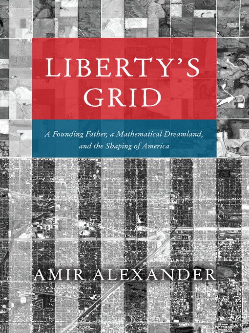 Title details for Liberty's Grid by Amir Alexander - Available